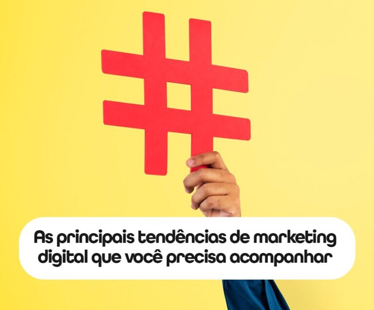 As principais tendências de marketing digital que você precisa acompanhar
