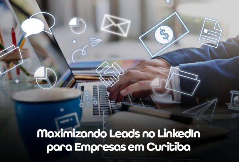 Maximizando Leads no LinkedIn para Empresas em Curitiba