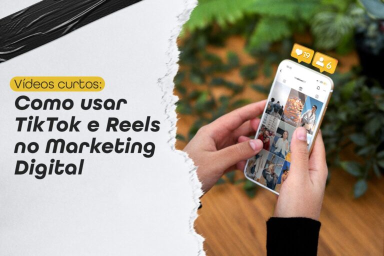 Vídeos curtos: Como usar TikTok e Reels no Marketing Digital