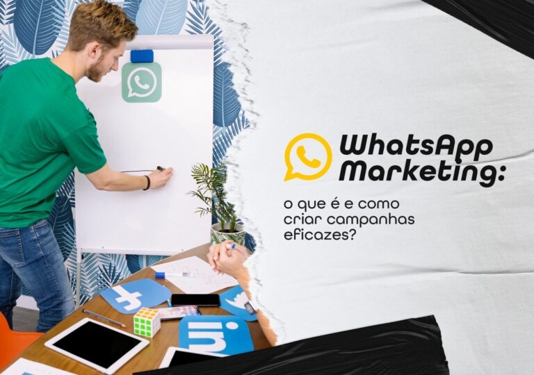WhatsApp Marketing: o que é e como criar campanhas eficazes?